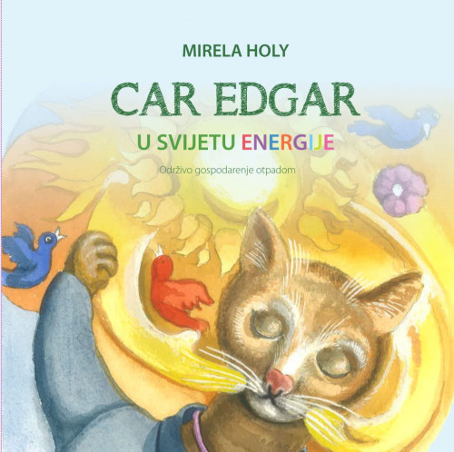 Car Edgar u svijetu energije / Mirela Holy ; ilustrator Marijan Mavrić