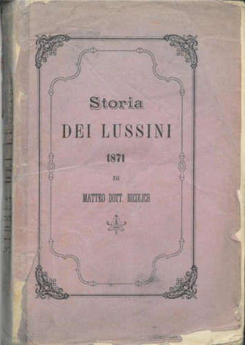 Storia documentata dei Lussini / di Matteo Nicolich