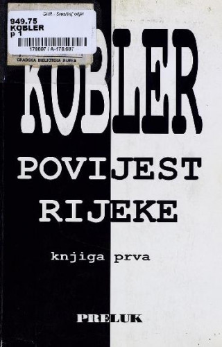 Povijest Rijeke : knjiga prva / Giovanni Kobler ; preveo Oskar Kisić