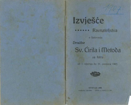 "Izvješće o ravnateljstva o djelovanju Družbe sv. Ćirila i Metoda za Istru od 1. siječnja do 31. prosinca 1907."