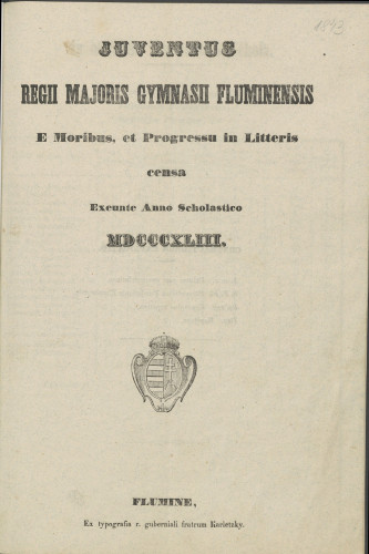 Juventus Regii majoris gymnasii Fluminensis e moribus, et progressu in litteris censa : exeunte anno scholastico MDCCCXLIII.