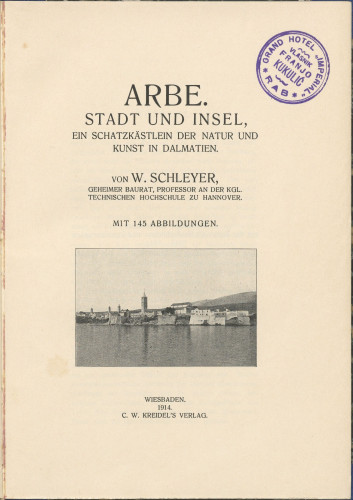 Arbe : Stadt und Insel, ein schatzkästlein der Natur und Kunst in Dalamtien W. Schleyer