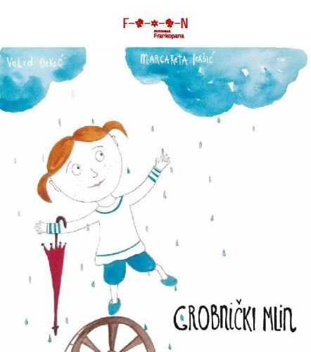 Grobnički mlin : dobro je činiti dobro / [tekstopisac Velid Đekić] ; [ilustratorica Margareta Peršić]