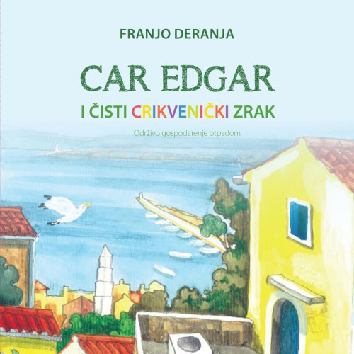 Car Edgar i čisti crikvenički zrak / Franjo Deranja ; ilustrator Marijan Mavrić