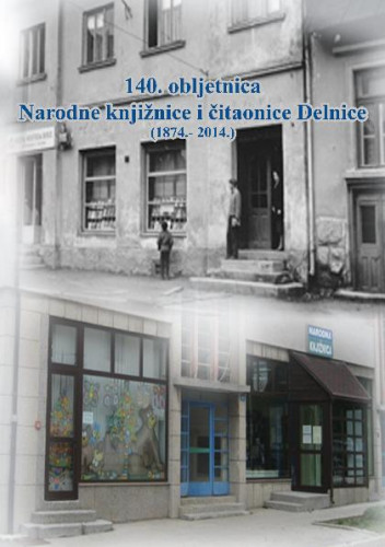 140. obljetnica Narodne knjižnice i čitaonice Delnice : (1874.-2014.) / [urednica Indira Rački-Joskić] ; [fotografije Višnja Bolf ... [et al.]