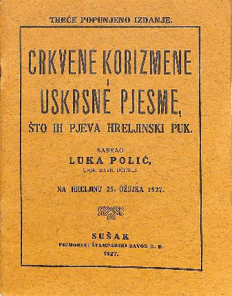 Crkvene korizmene i uskrsne pjesme, što ih pjeva hreljinski puk / sabrao Luka Polić, na Hreljinu 25. ožujka 1927.