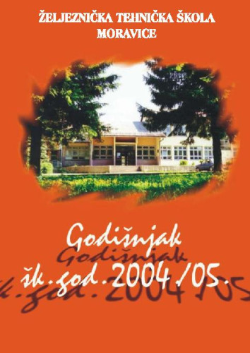 2004/2005 : Godišnjak Željezničke tehničke škole Moravice