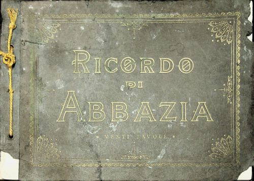 Ricordo di Abbazia : venti tavole / [cromotipia Ettore Sormani]