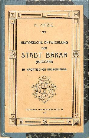 Historische Entwicklung der Stadt Bakar (Buccari) im kroatischen Küstenlande / M. Mažić